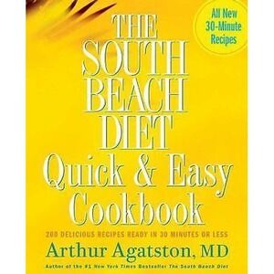 South Beach Diet Quick and Easy Cookbook : 200 Delicious Recipes Ready in 30...
